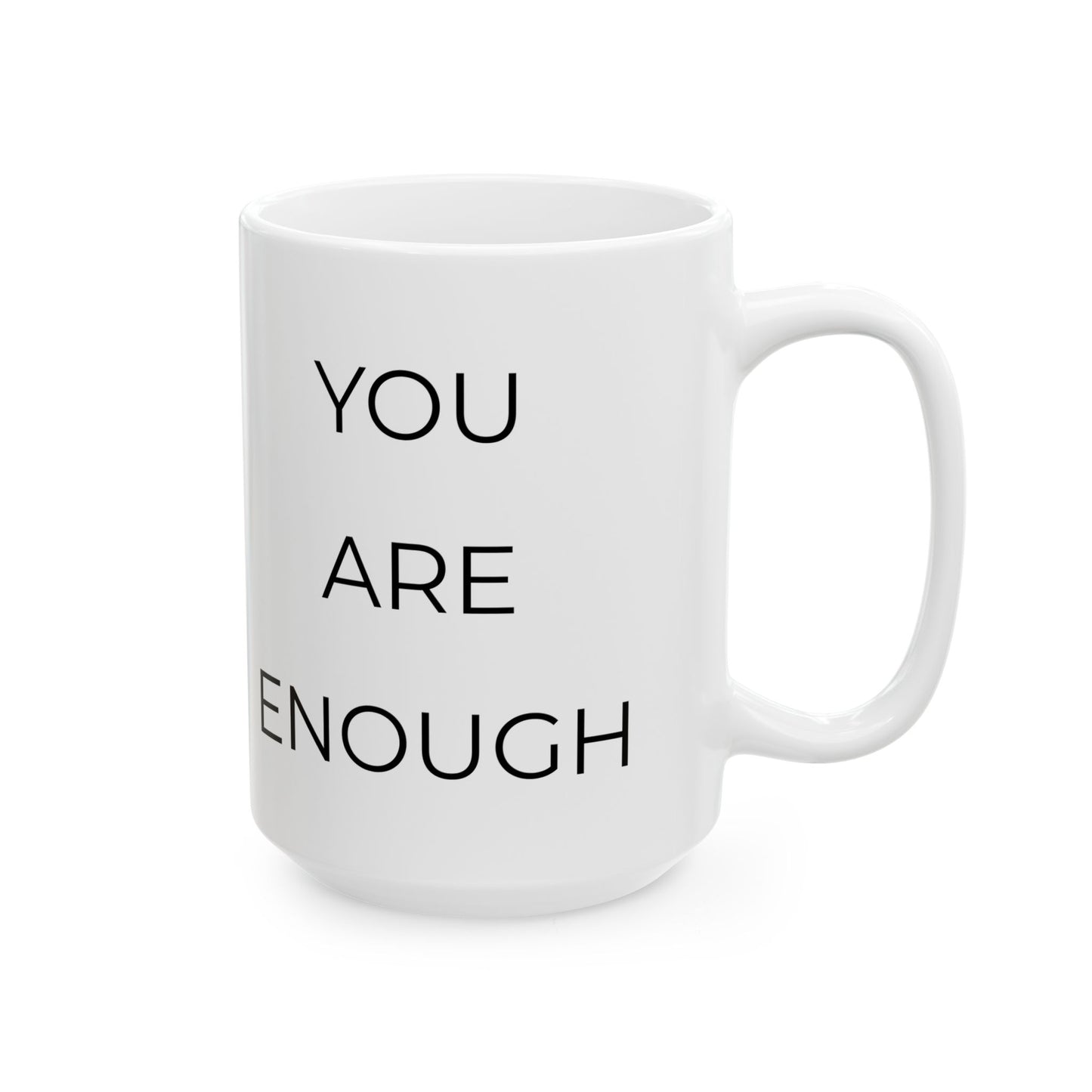 You Are Enough - Inspirational Mug (15oz)