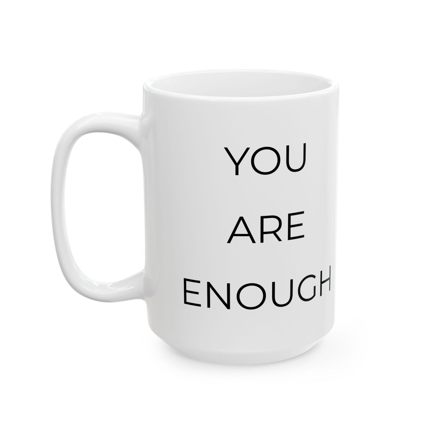 You Are Enough - Inspirational Mug (15oz)