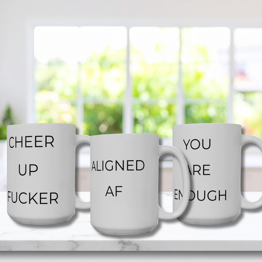 Limited Release 15oz Mug Trio — You Are Enough / Aligned AF / Cheer Up Fucker